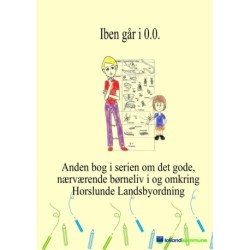 Iben går i 0.0.: Anden bog i serien om det gode nærværende børneliv i og omkring Horslunde Landsbyordning