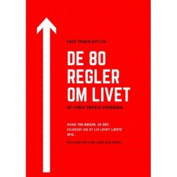 De 80 regler om livet: Hvad 700 bøger, 20 års filosofi og et liv levet lærte mig.
