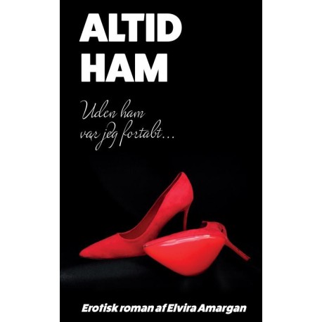 ALTID HAM: Erotisk roman