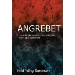 Angrebet - Den danske og den tyske fortælling om 9. april 1940 i Danmark