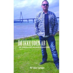 DØ IKKE UDEN AR - En anderledes rockerlivshistorie