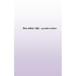 Min sidste vilje - og andre ønsker