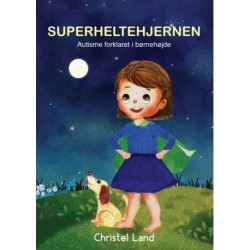 Superheltehjernen: autisme forklaret i børnehøjde (pige)