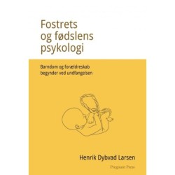 Fostrets og fødslens psykologi. Barndom og forældreskab begynder ved undfangelsen