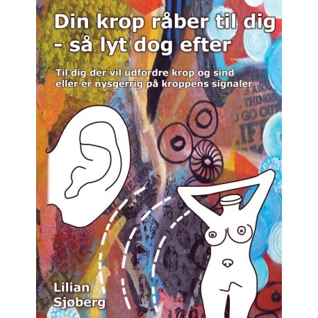 Din krop råber til dig - så lyt dog efter