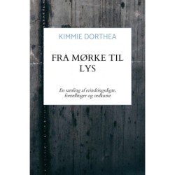 Fra Mørke Til Lys: En samling af erindringsdigte, fortællinger og ordkunst