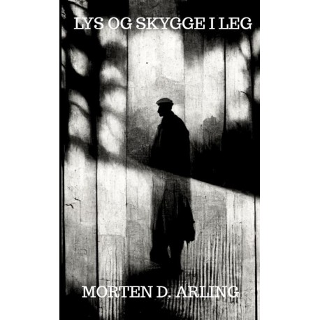 LYS OG SKYGGE I LEG: DIGTE