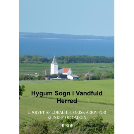 Hygum Sogn i Vandfuld Herred: Udgivet af Lokalhistorisk Arkiv for Klinkby og Omegn