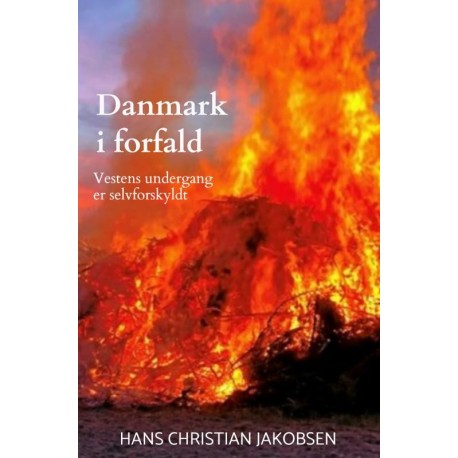 Danmark i forfald: Vestens undergang er selvforskyldt