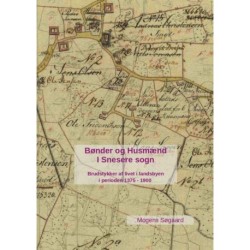 Bønder og Husmænd i Snesere: Brudstykker af livet i landsbyen i perioden 1375 - 1900