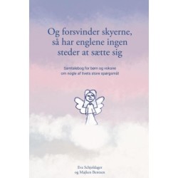 Og forsvinder skyerne, så har englene ingen steder at sætte sig: Samtalebog for børn og voksne om nogle af livets store spørgsmål