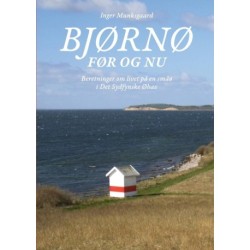Bjørnø før og nu: Beretninger om livet på en småø i Det Sydfynske Øhav