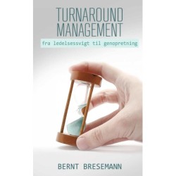 Turnaround Management – fra ledelsessvigt til genopretning: fra ledelsessvigt til genopretning