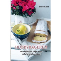 Hobbybageren: Skandinaviske kager samt forfatterens kageideer