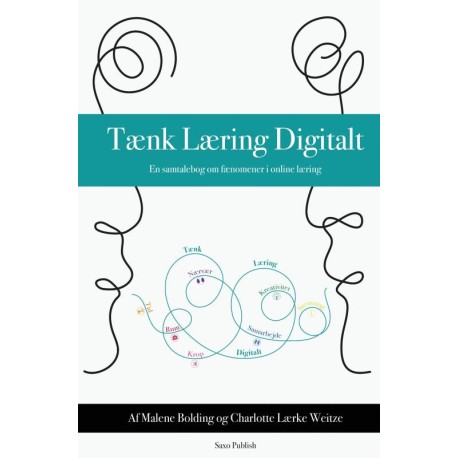 Tænk Læring Digitalt: - En samtalebog om fænomener i online læring