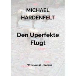 Den Uperfekte Flugt: Wroclaw 97 - Roman