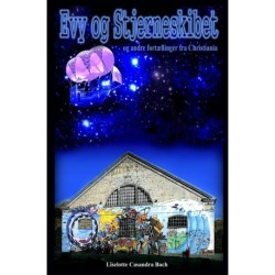 Evy og Stjerneskibet: og andre fortællinger fra Christiania