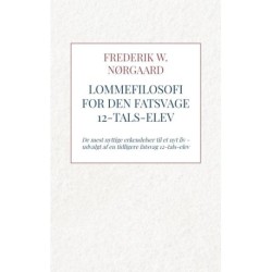 Lommefilosofi for Den Fatsvage 12-tals-elev: De mest nyttige erkendelser til et nyt liv - udvalgt af en tidligere fatsvag 12-tals-elev