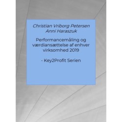 Performancemåling og værdiansættelse af enhver virksomhed 2019: - Key2Profit Serien