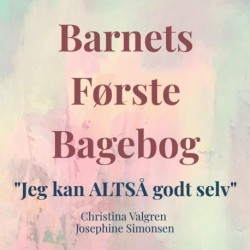 Barnets Første Bagebog: "Jeg kan ALTSÅ godt selv"