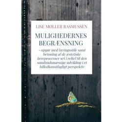 Mulighedernes begrænsning: - opgør med læringsstile samt betoning af de æstetiske læreprocesser set i relief til den samfundsmæssige udvikling i et billedkunstfagligt perspektiv