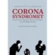 Corona Syndromet: Konsekvenserne af frygtpolitik, splittelse i befolkningen og sundhedsfaglig vildledning. En guide til fornuftsbaseret forståelse