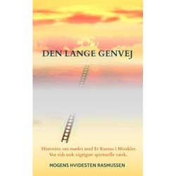Den Lange Genvej: Historien om mødet med Et Kursus i Mirakler. Vor tids nok vigtigste spirituelle værk.