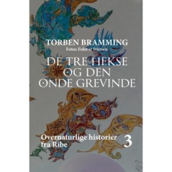 De tre hekse og den onde grevinde: Overnaturlige historier fra Ribe 3