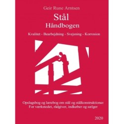 STÅL HÅNDBOGEN: Hverdagens opslagsbog og lærebog om stål og stålkonstruktioner.  For værkstedet, rådgiver, indkøber, sælger og konstruktøren.