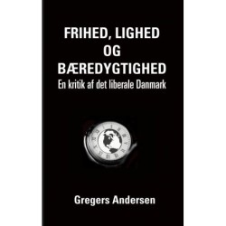 Frihed, lighed og bæredygtighed: En kritik af det liberale Danmark