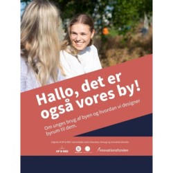 Hallo, det er også vores by!: Om unges brug af byen og hvordan vi designer byrum til dem.