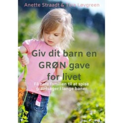 Giv dit barn en GRØN gave for livet: Få hele familien til at spise grøntsager i lange baner.