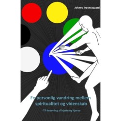 En personlig vandring mellem spiritualitet og videnskab: Til forsoning af hjerte og hjerne