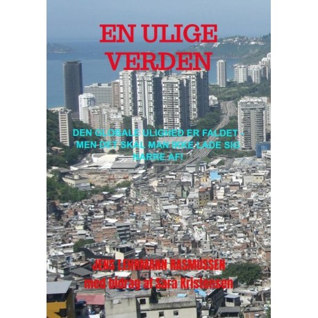 En Ulige Verden: Den globale ulighed er faldet - men det skal man ikke lade sig narre af!