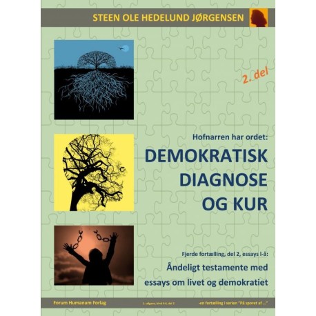 Demokratisk diagnose og kur: Åndeligt testamente med essays om  livet og demokratiet
