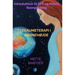 Traumeterapi i Børnehøjde: Introduktion til EFT og Matrix Reimprinting