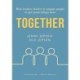 TOGETHER: How leaders involve & engage people to get great things done