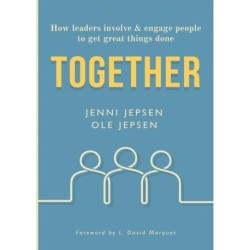 TOGETHER: How leaders involve & engage people to get great things done