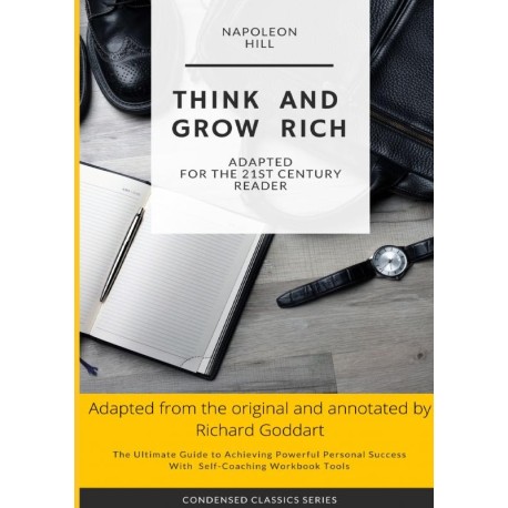 Think and Grow Rich by Napoleon Hill, Concise Edition: The Ultimate Guide to Achieving Powerful Personal Success, with Self-Coaching Workbook Tools