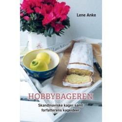 Hobbybageren: Skandinaviske kager samt forfatterens kageideer