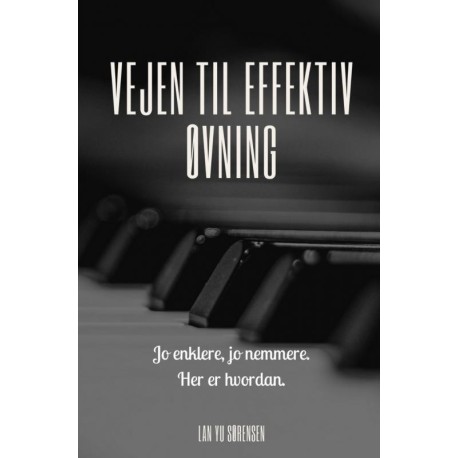 Vejen til effektiv øvning: Jo enklere, jo nemmere. Her er hvordan.