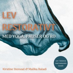 LEV RESTORATIVT: MED YOGA, PAUSER OG RO