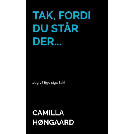 Tak, fordi du står der...: Jeg vil lige sige tak!