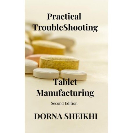 Practical Trouble Shooting: Tablet  Manufacturing