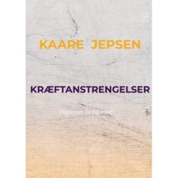 KRÆFTANSTRENGELSER: Digte om liv og mod