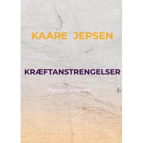 KRÆFTANSTRENGELSER: Digte om liv og mod