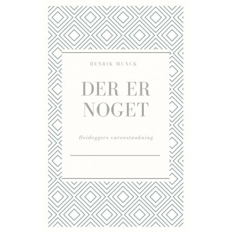 Der er noget: Heideggers værenstænkning