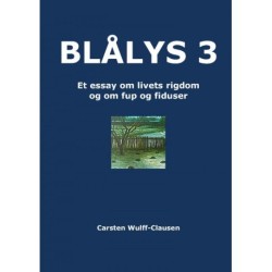 BLÅLYS 3: Et essay om livets rigdom og om fup og fiduser