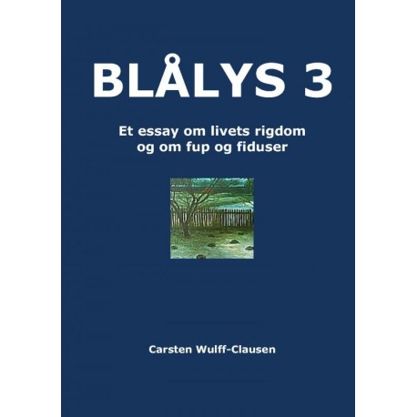 BLÅLYS 3: Et essay om livets rigdom og om fup og fiduser