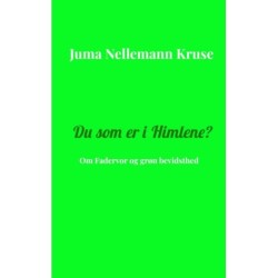 Du som er i Himlene?: Om Fadervor og grøn bevidsthed